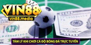 Tâm lý khi chơi cá độ bóng đá trực tuyến